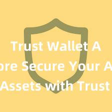 Trust Wallet App Store Secure Your Assets with Trust Wallet!